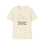 Sorry I’m Late T-shirt