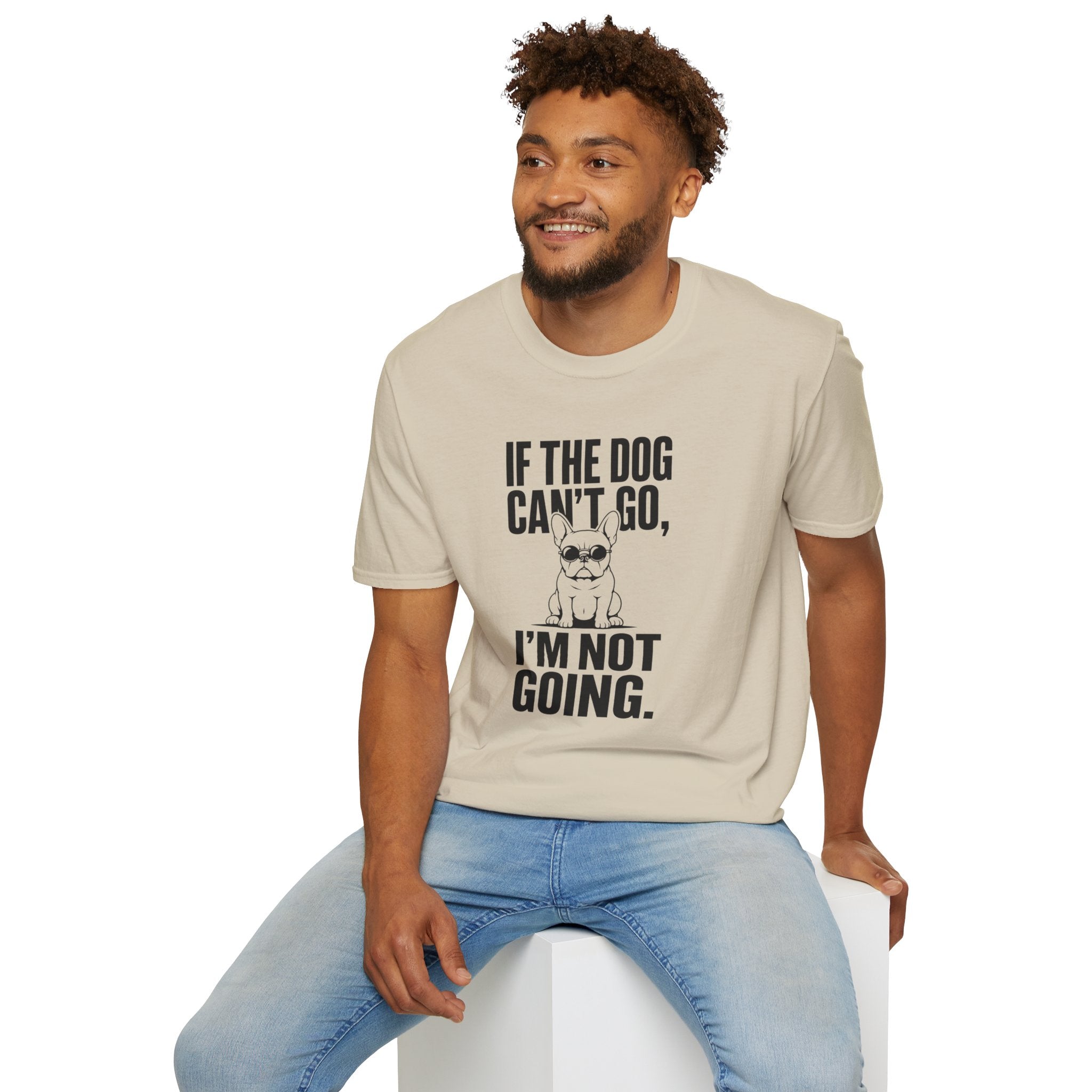 If The Dog Can’t Go T-Shirt
