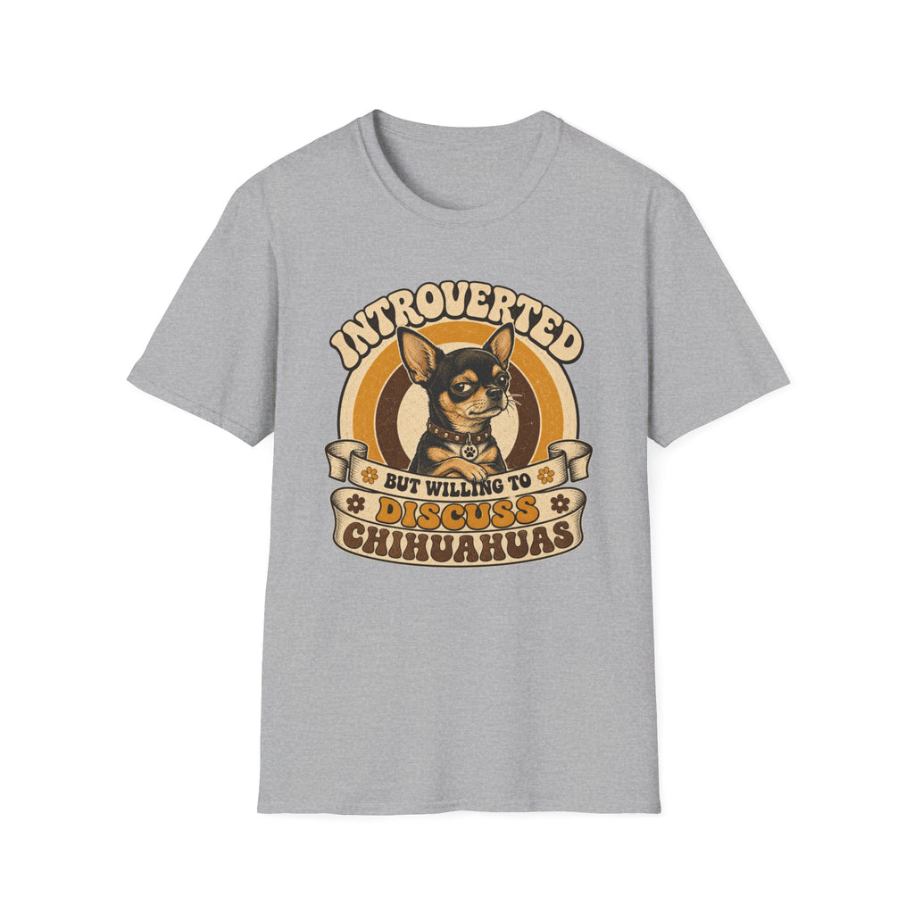 Willing to Discuss Chihuahuas T-Shirt