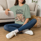 Here For Dog T-Shirt