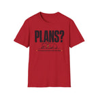 PLANS?  T-shirt
