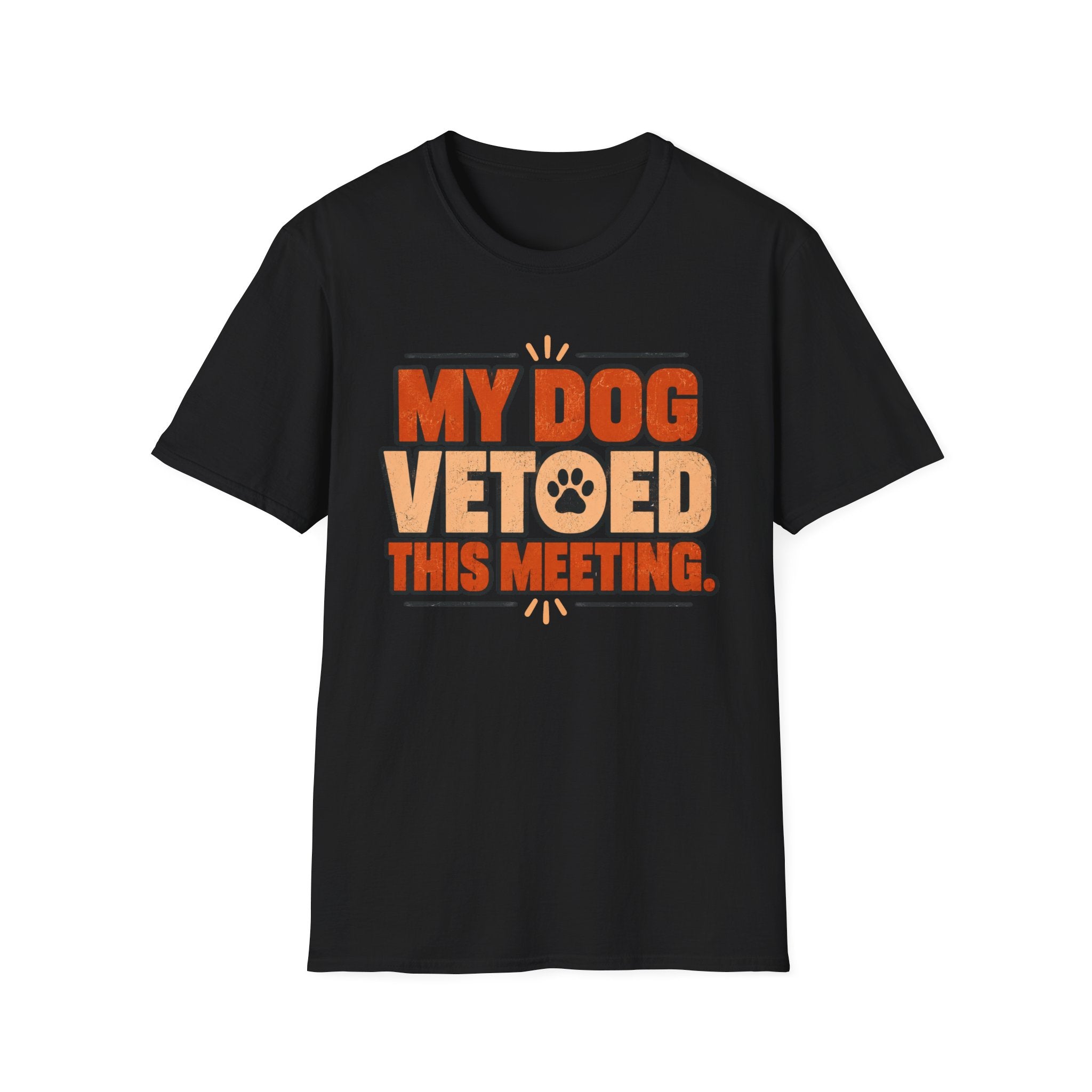 My Dog Vetoed This Meeting T-shirt