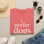 I Prefer Dogs T-Shirt