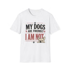Dogs Are Friendly T-Shirt