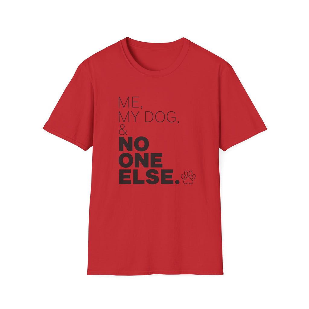 Me, My Dog, & No One Else T-shirt