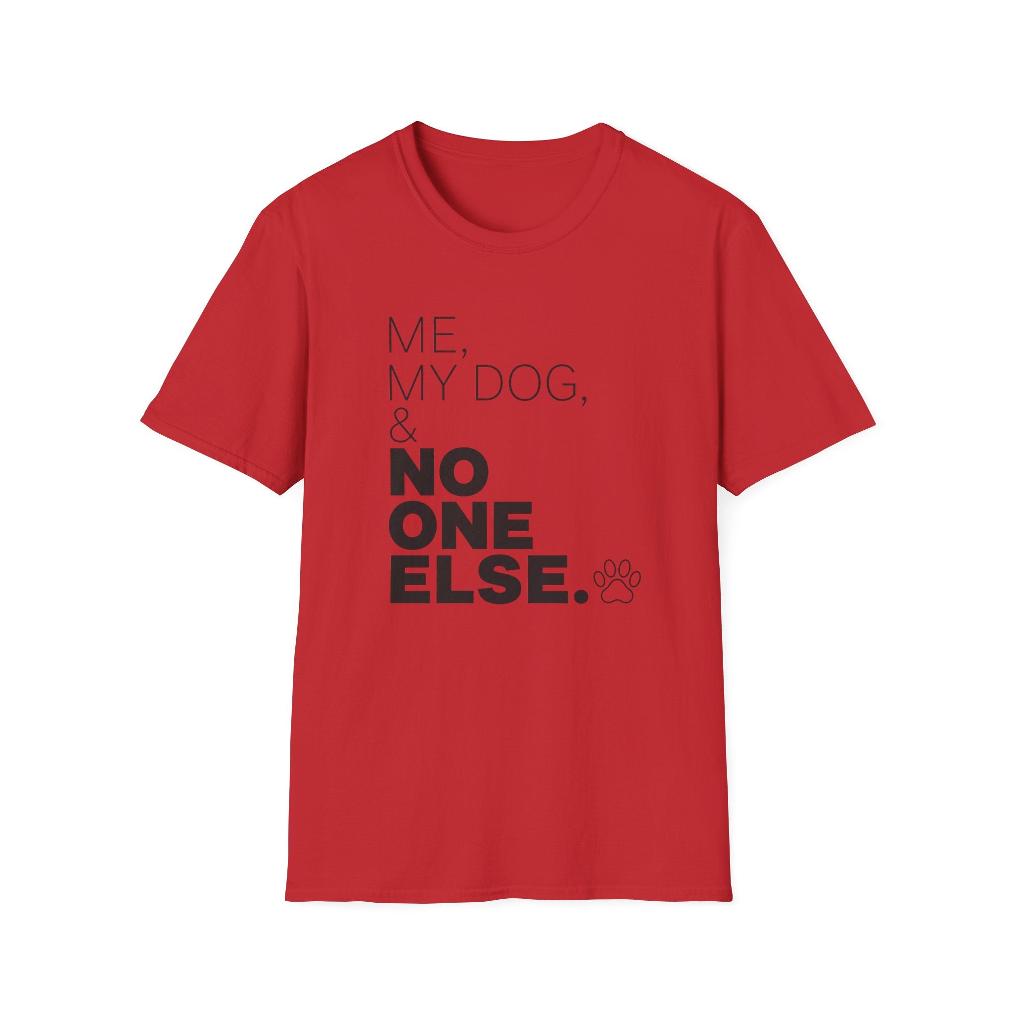 Me, My Dog, & No One Else T-shirt
