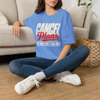 Cancel Plans T-Shirt