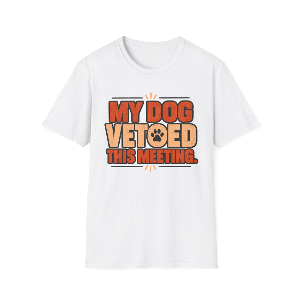 My Dog Vetoed This Meeting T-shirt
