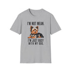 I’m Not Mean Yorkie T-Shirt