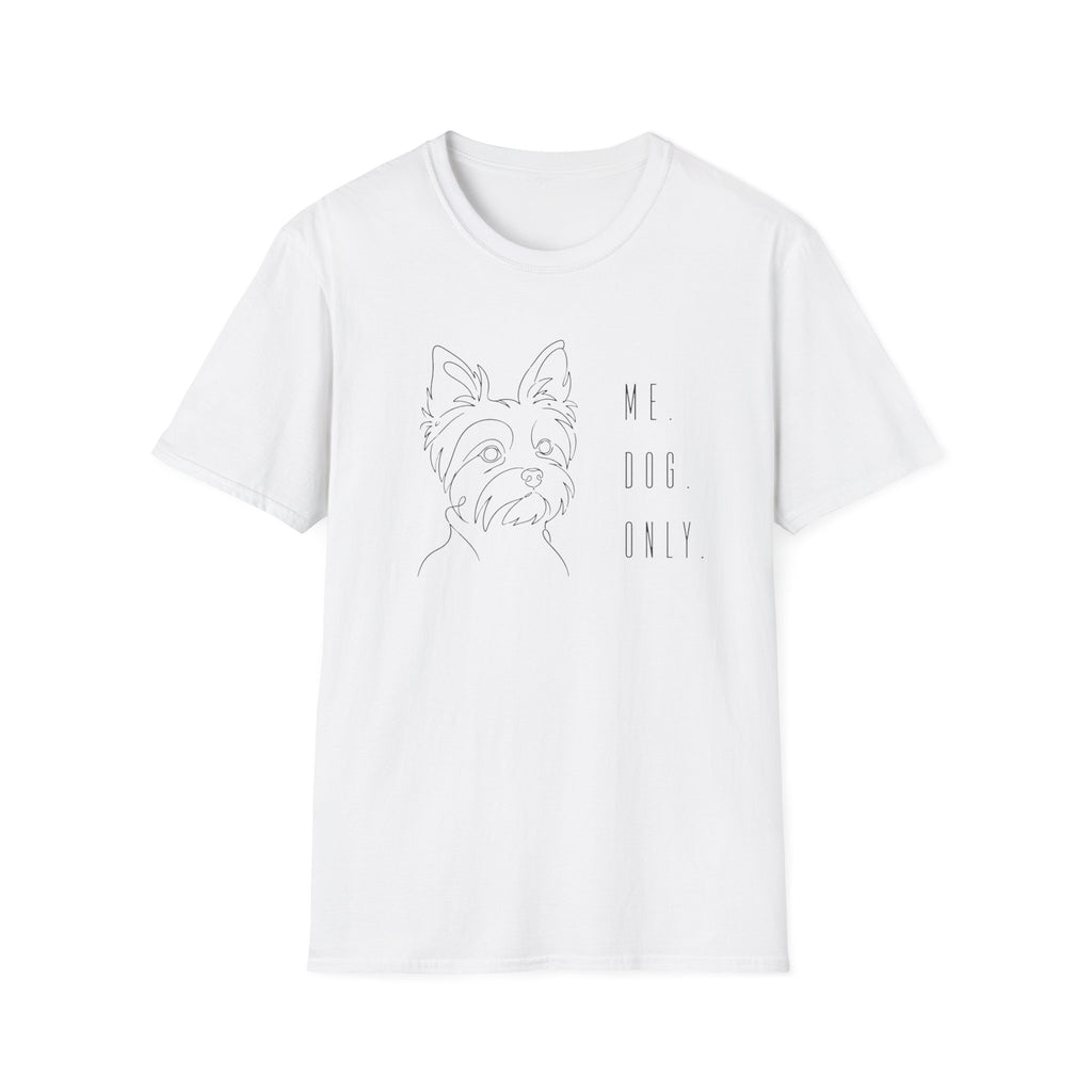 Me, Dog Only Yorkie T-Shirt