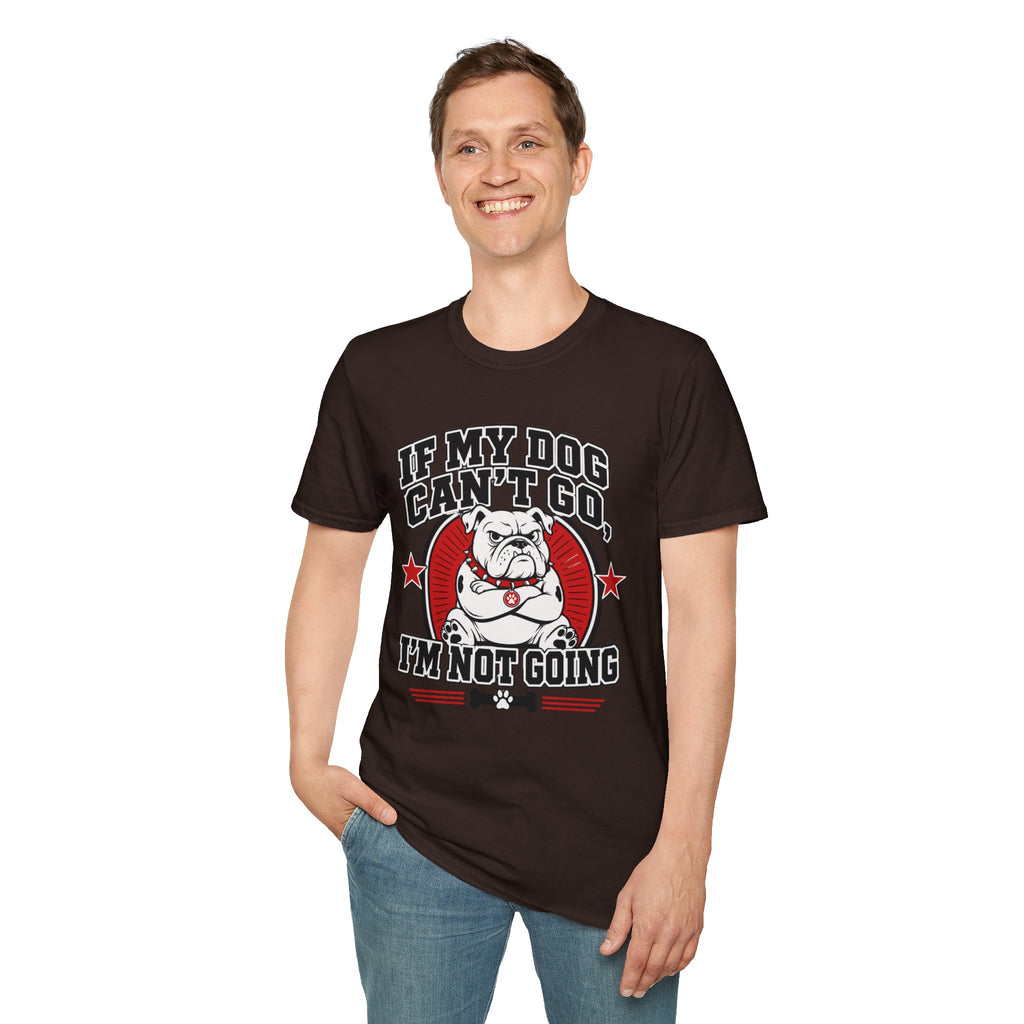 If My Dog Can't Go T-shirt