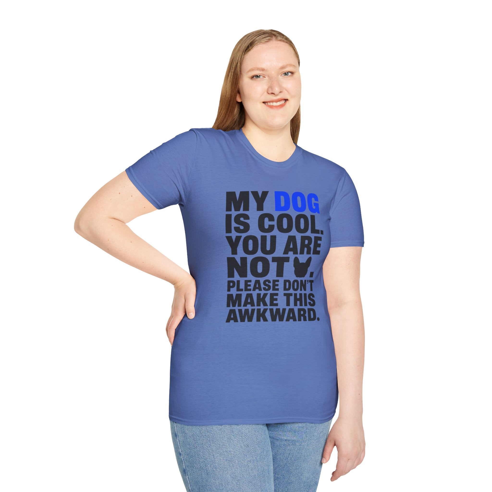 "My Dog Is Cool. You Are Not." T-Shirt