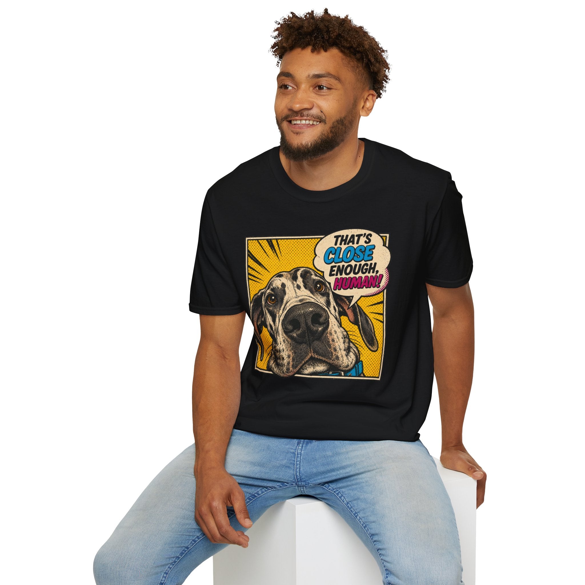 That's Close Enough, Human! T-Shirt