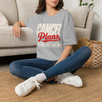 Cancel Plans T-Shirt