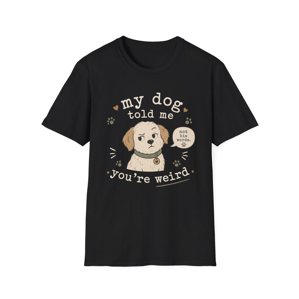 You're Weird T-Shirt