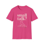 Small Talk? T-Shirt