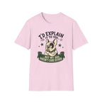 I’d Explain It to You T-shirt