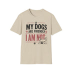 My Dogs Are Friendly T-Shirt
