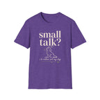 Small Talk? T-Shirt