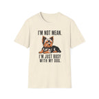 I’m Not Mean Yorkie T-Shirt