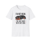 I'm Not Mean T-Shirt