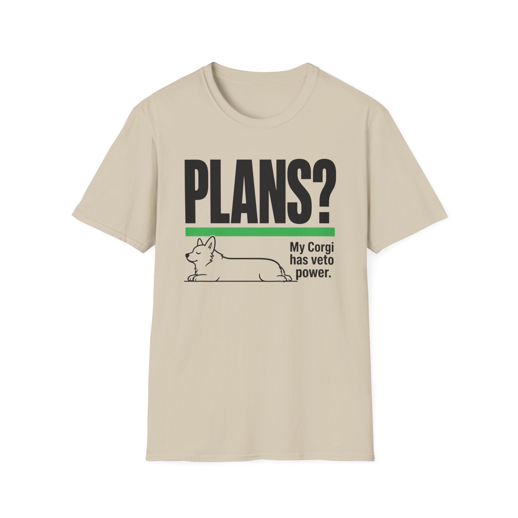 PLANS? My Corgi Has Veto Power T-shirt