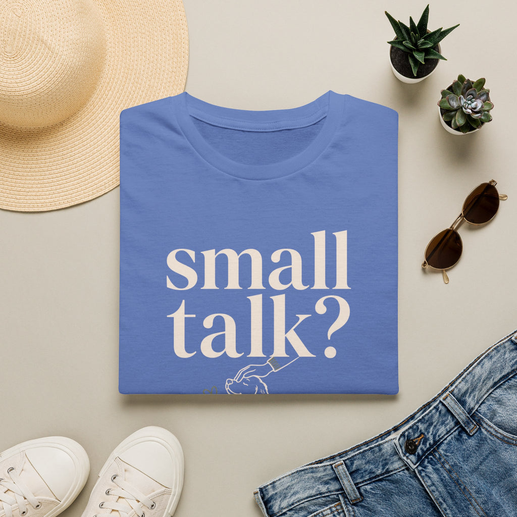 Small Talk? T-Shirt