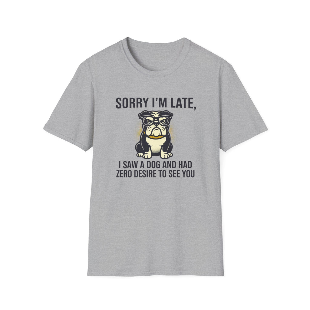 Sorry I'm Late Bulldog T-Shirt
