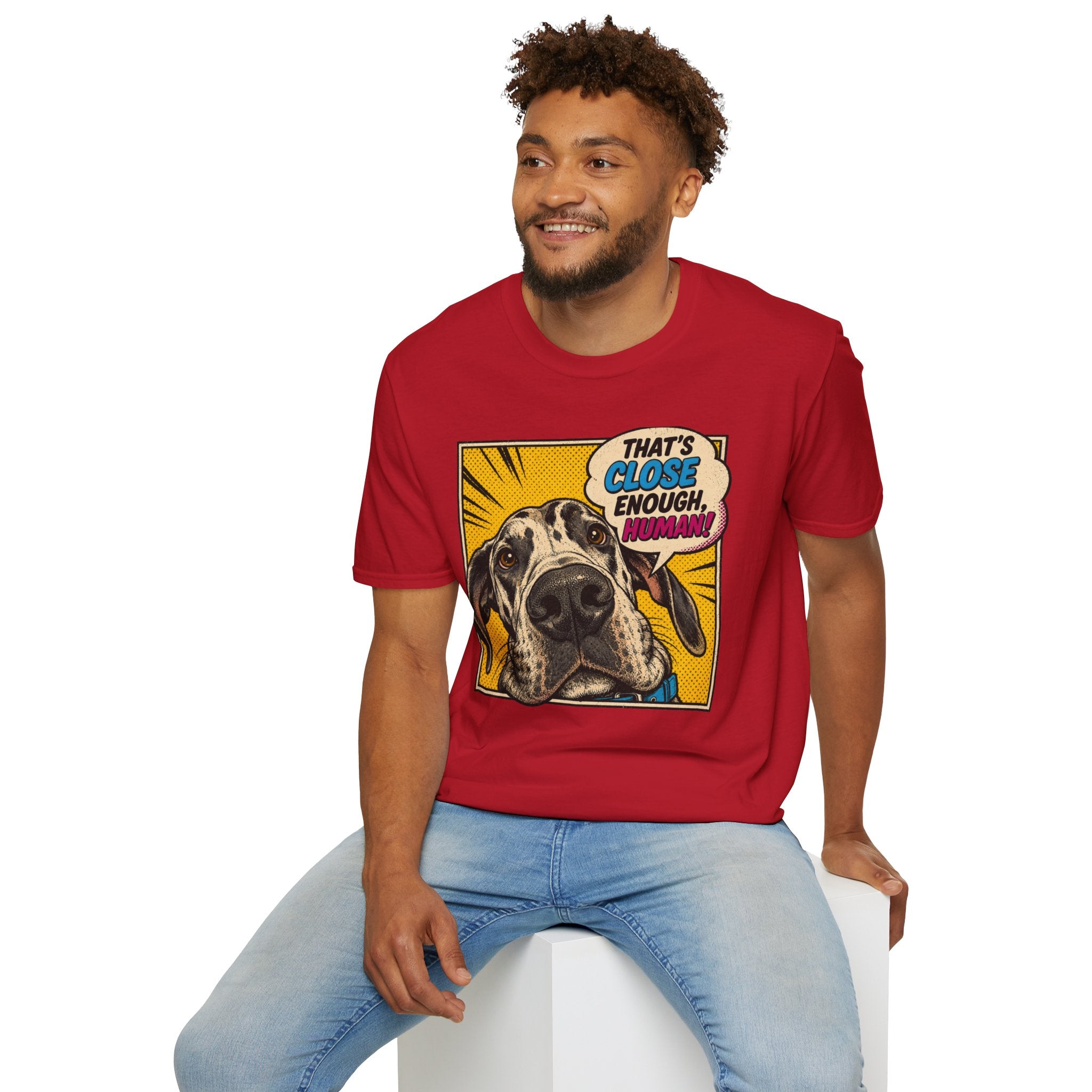 That's Close Enough, Human! T-Shirt