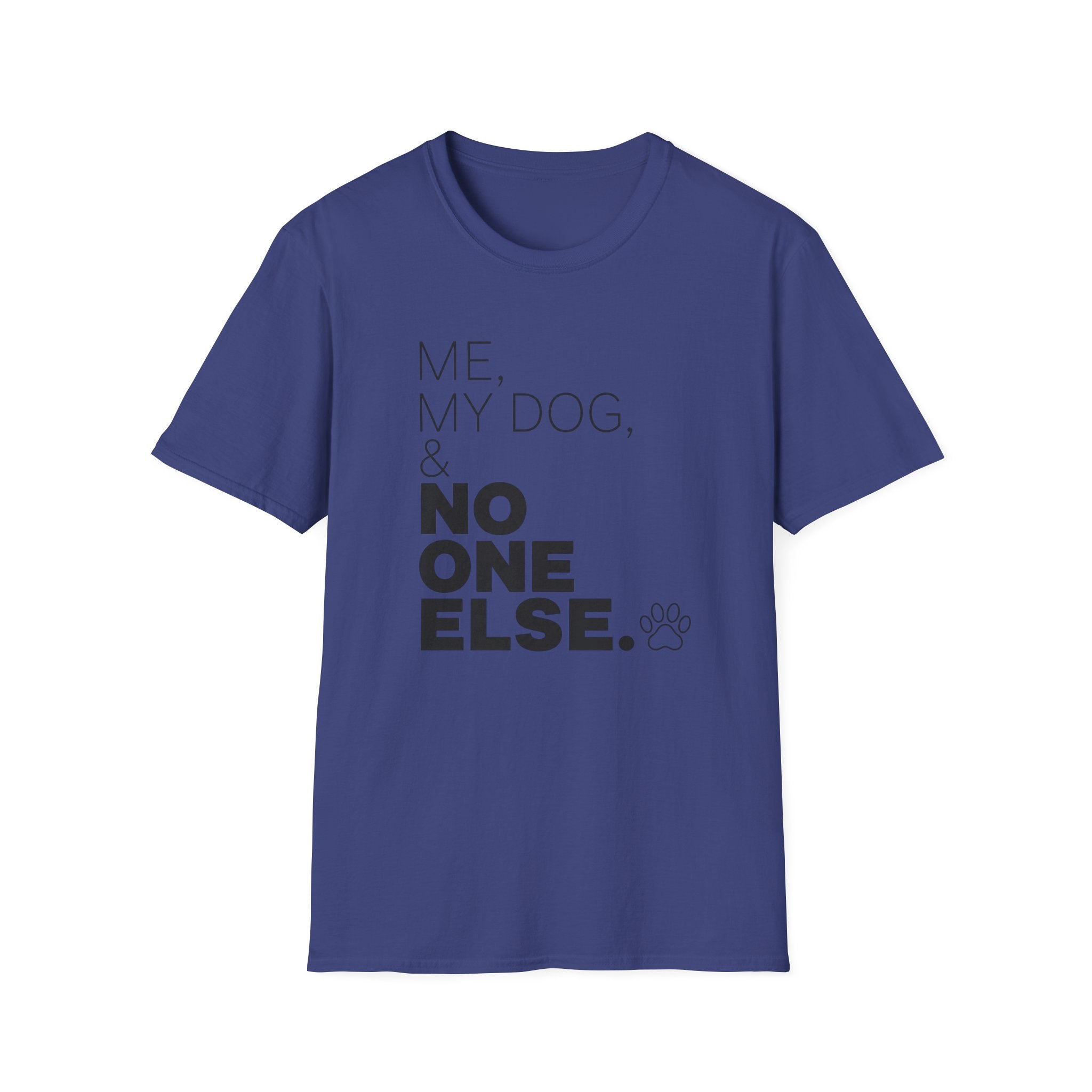 Me, My Dog, & No One Else T-shirt