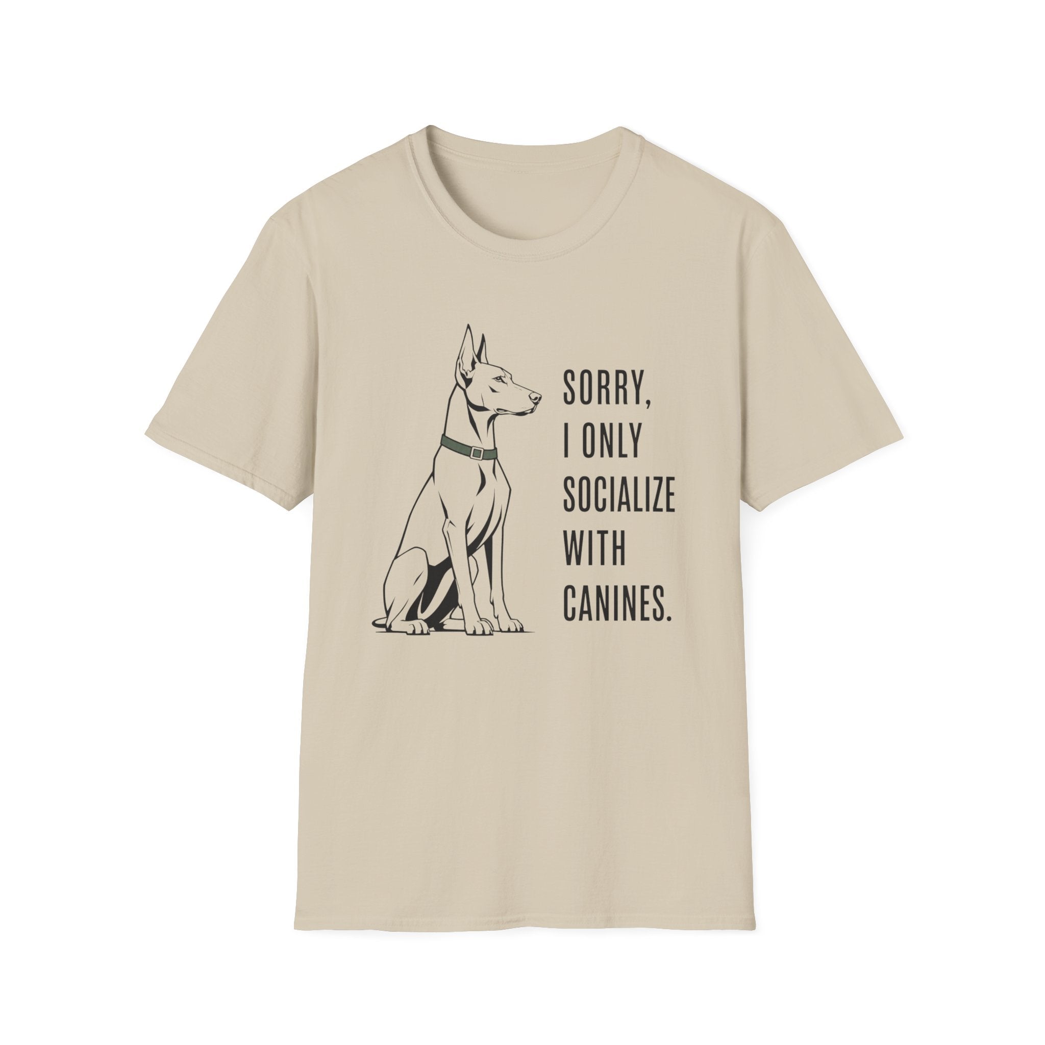 Sorry, I Only Socialize with Canines” T-Shirt