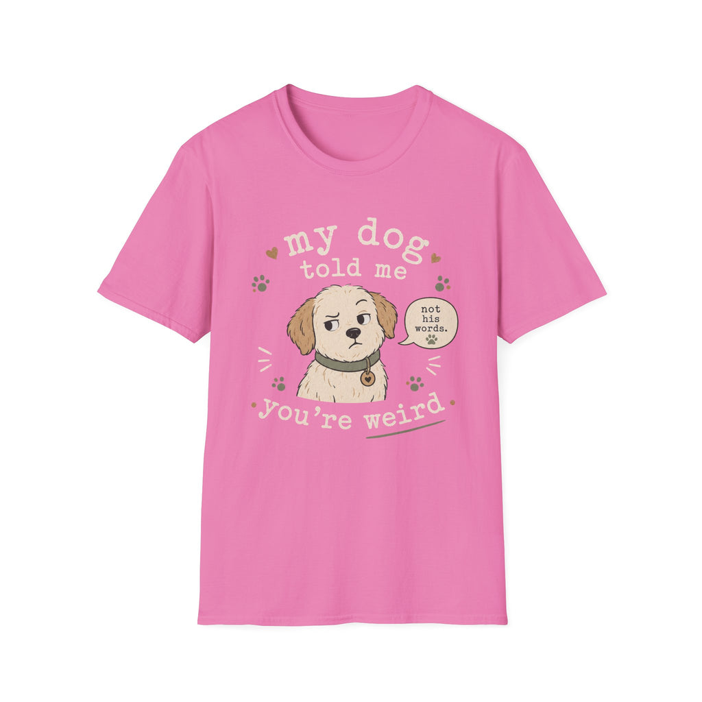 You're Weird T-Shirt