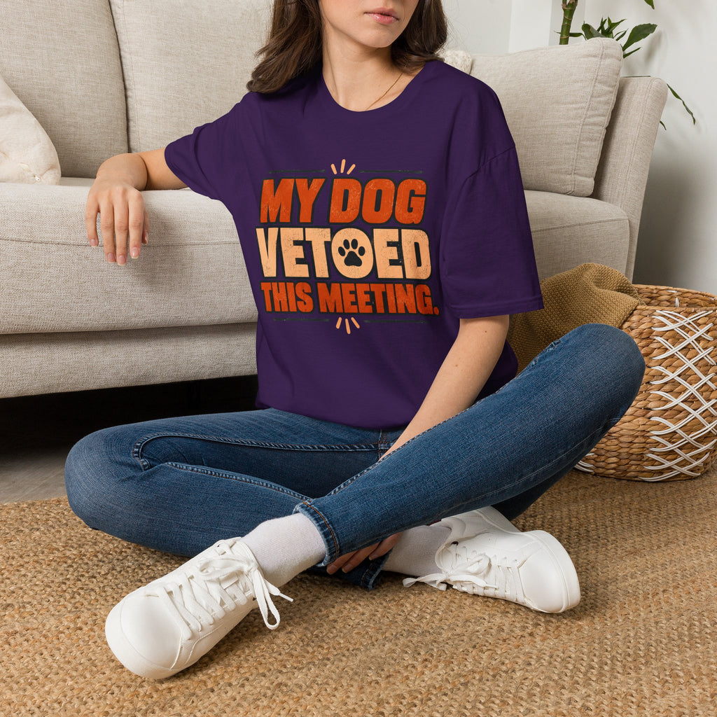 My Dog Vetoed This Meeting T-shirt