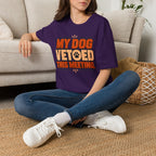 My Dog Vetoed This Meeting T-shirt
