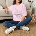 Sorry I’m Late T-shirt