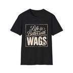 Better With Wags T-Shirt