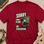 Sorry I Have Plans T-Shirt