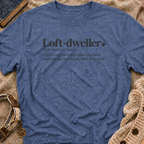 Loft Dweller T-Shirt