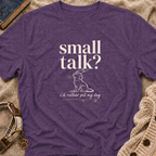 Small Talk? T-Shirt
