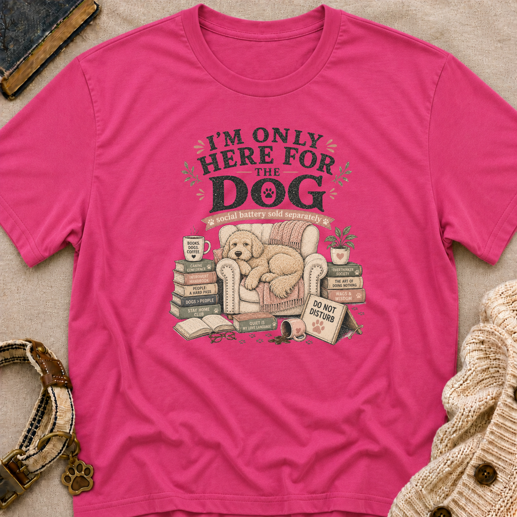 Here For Dog T-Shirt