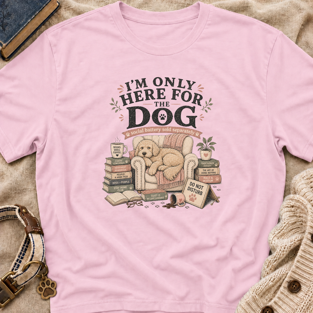 Here For Dog T-Shirt