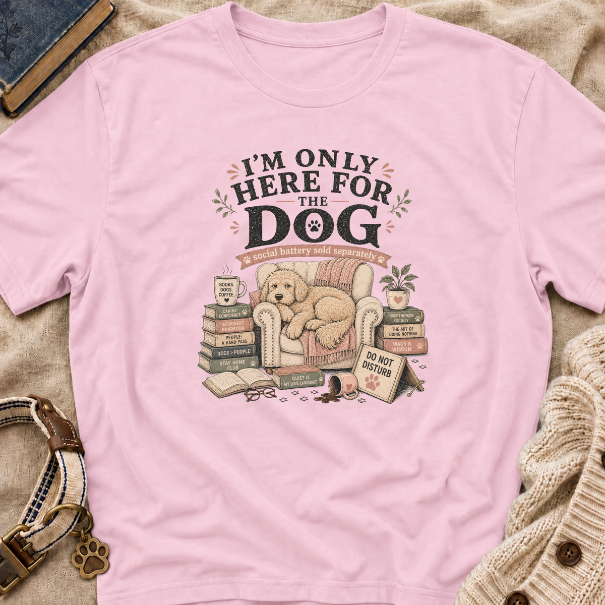 Here For Dog T-Shirt