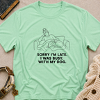 Sorry I’m Late T-shirt
