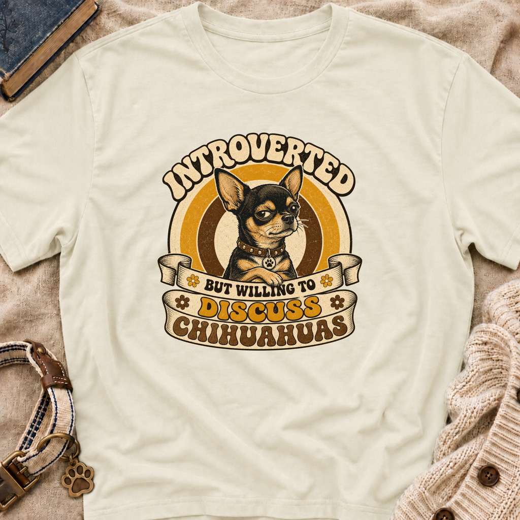 Willing to Discuss Chihuahuas T-Shirt