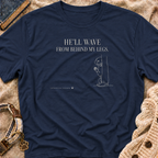 He'll Wave T-shirt
