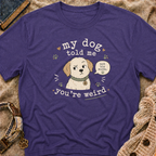 You're Weird T-Shirt