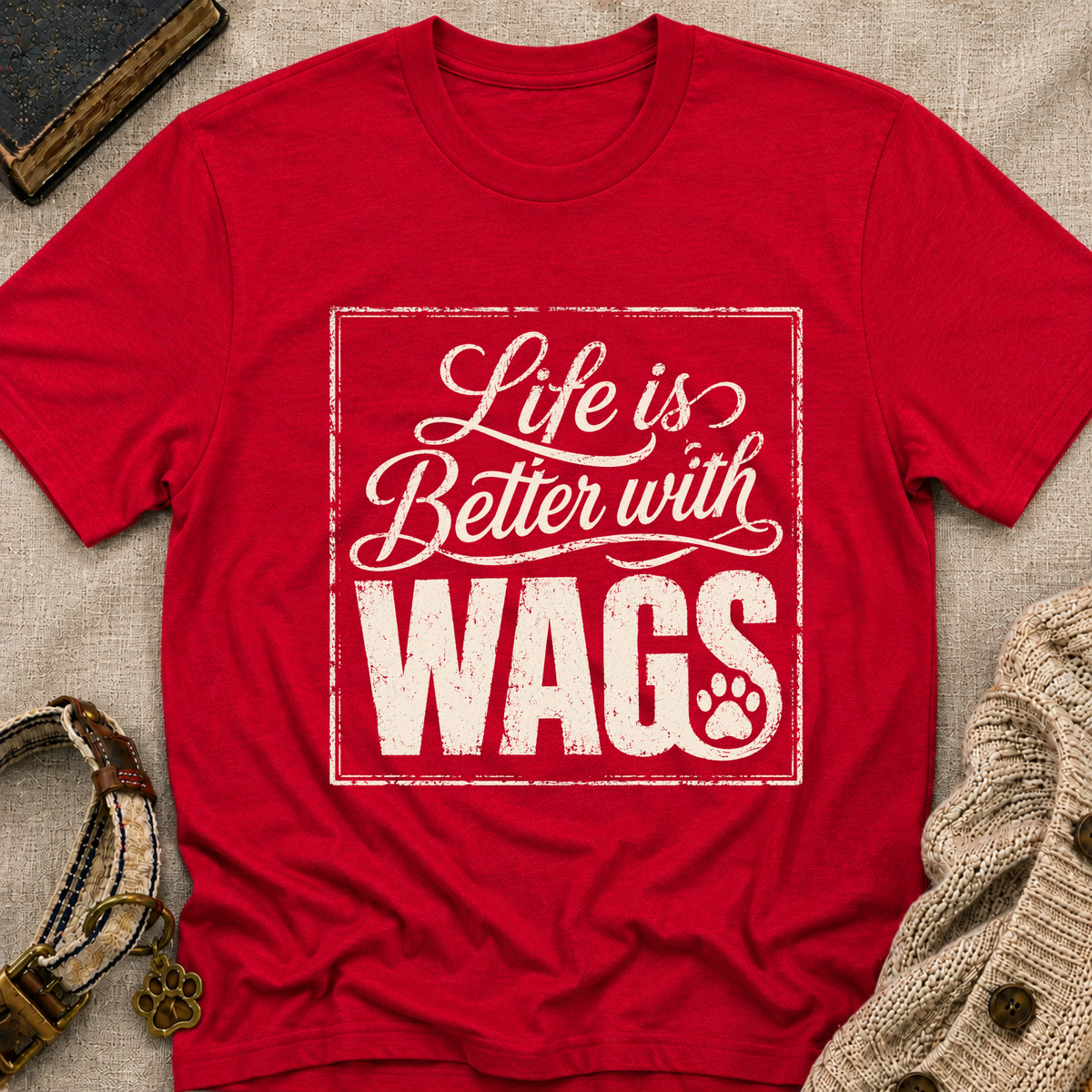 Better With Wags T-Shirt