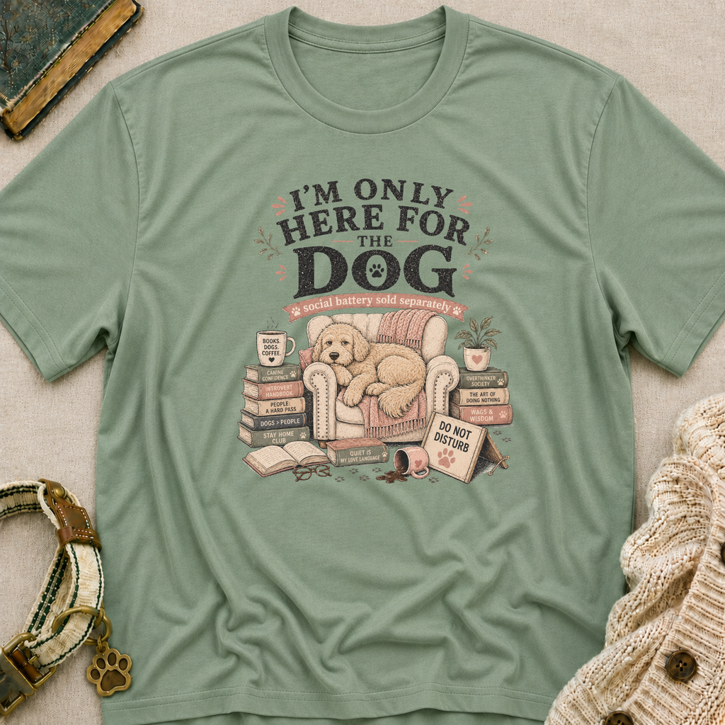 Here For Dog T-Shirt
