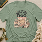 Here For Dog T-Shirt