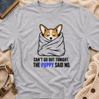 Can't Go Out T-Shirt